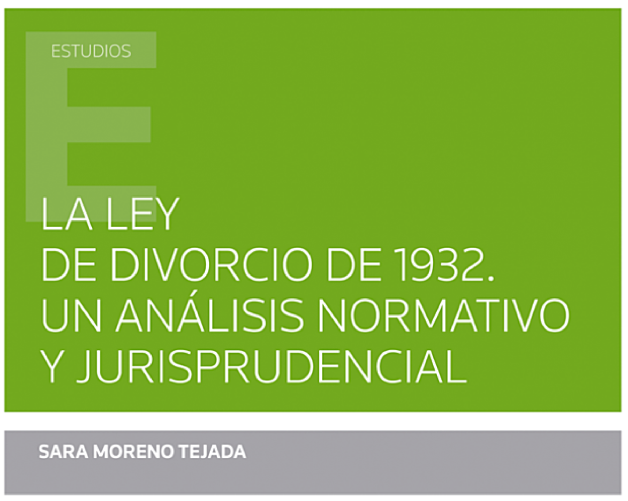 Sara Moreno Tejada. «La ley de divorcio de 1932. Un análisis normativo y jurisprudencial.»