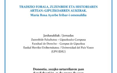 LA TRADICIÓN FORAL, ENTRE HISTORIA Y DERECHO: VARIACIONES GUIPUZCOANAS. Homenaje a la Profesora María Rosa Ayerbe Iríbar