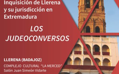 IV JORNADAS SOBRE EL TRIBUNAL DE LA INQUISICIÓN DE LLERENA Y SU JURISDICCIÓN EN EXTREMADURA. LOS JUDEOCONVERSOS