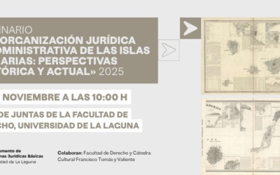 Segundo Seminario «La organización jurídica y administrativa de las Islas Canarias: perspectivas histórica y actual»