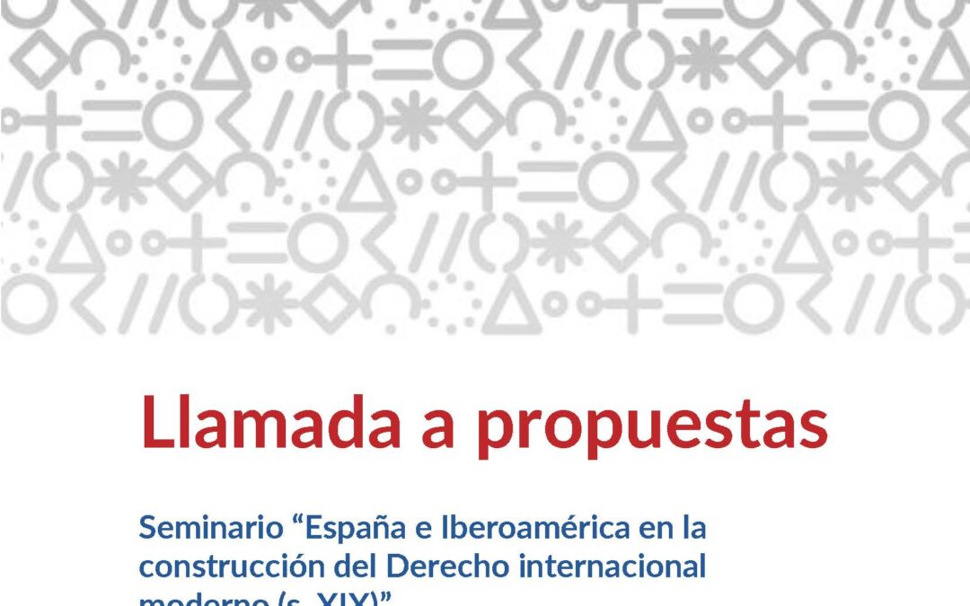 Seminario «España e Iberoamérica en la construcción del Derecho internacional moderno (s.XIX)»